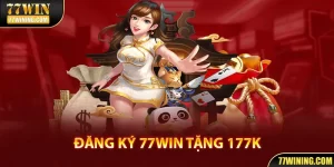 Đăng Ký 77WIN Tặng 177K | Ưu Đãi Khủng Cho Tân Binh 77WIN