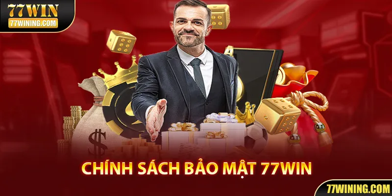 Tìm hiểu về chính sách bảo mật 77WIN