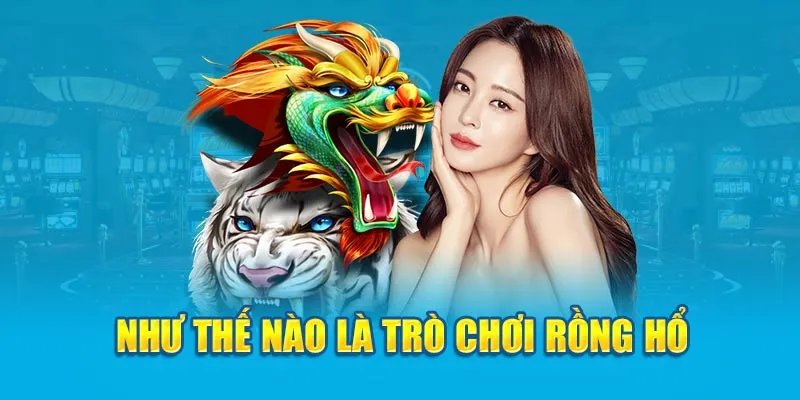 Như thế nào là trò chơi Rồng Hổ