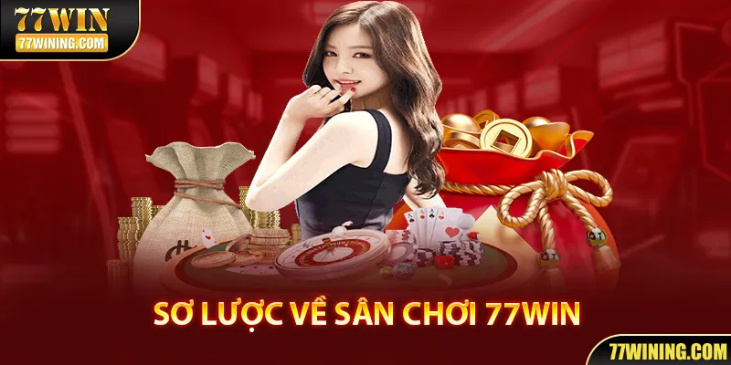 Sơ lược về sân chơi 77WIN