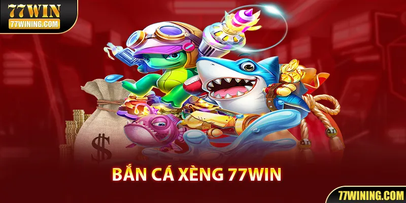 Bắn Cá Xèng 77WIN - Thỏa Mãn Đam Mê Rinh Ngay Thưởng Khủng