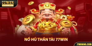 Nổ Hũ Thần Tài 77WIN - Siêu Phẩm Mang Đến Tài Lộc 2024