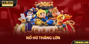 Nổ Hũ Thắng Lớn Cùng 77WIN - Nơi Bắt Đầu Giấc Mơ Đổi Đời