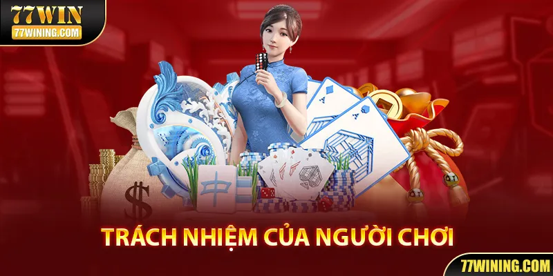 Trách nhiệm của người dùng tại 77WIN