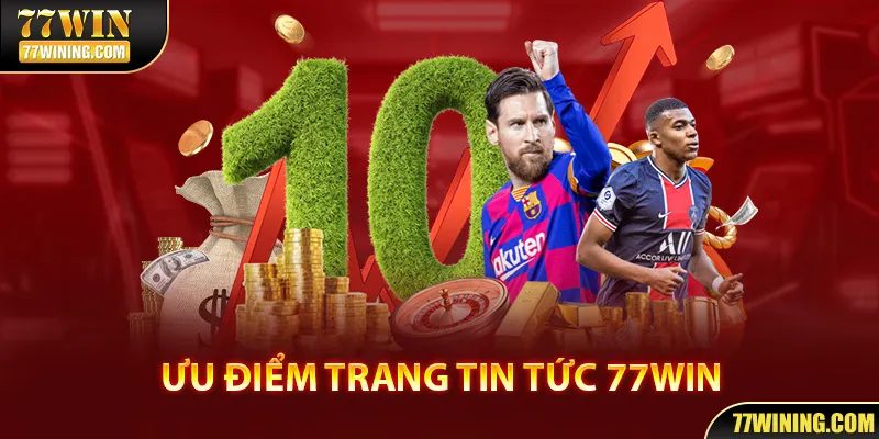 Cập nhật xu hướng nhanh nhất tại tin tức 77WIN